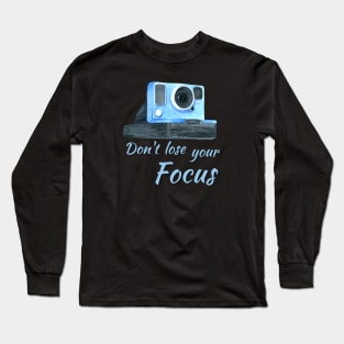 Don't Lose Your Focus Long Sleeve T-Shirt